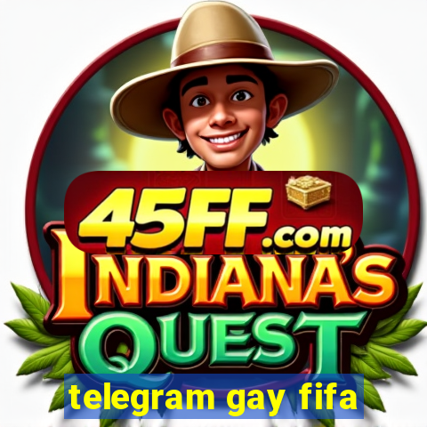 telegram gay fifa